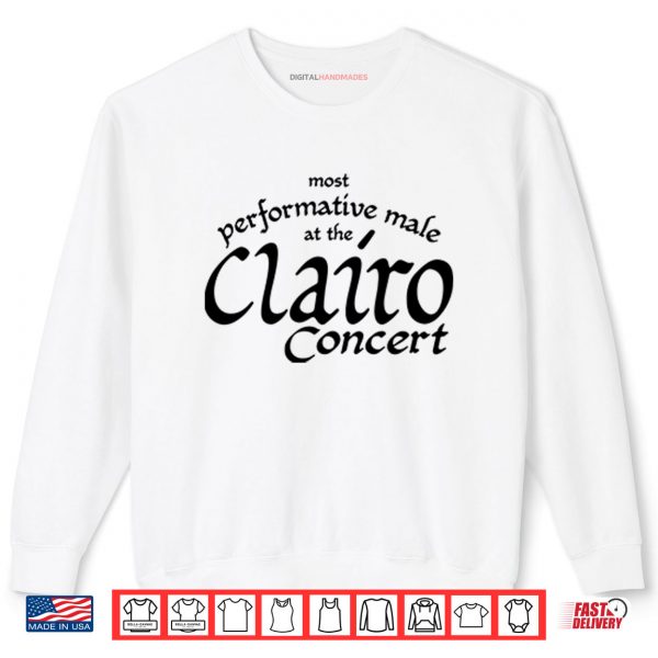 Sweatshirt Most Performative Male At The Clairo Concert Shirt