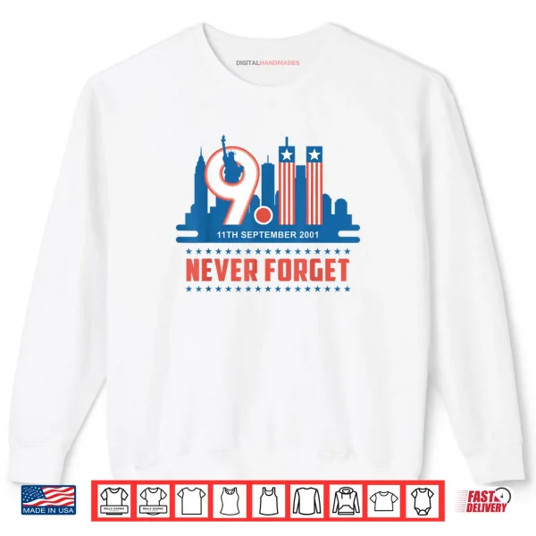 Sweatshirt Never Forget September 11 2001 Memorial Day American Flag Shirt