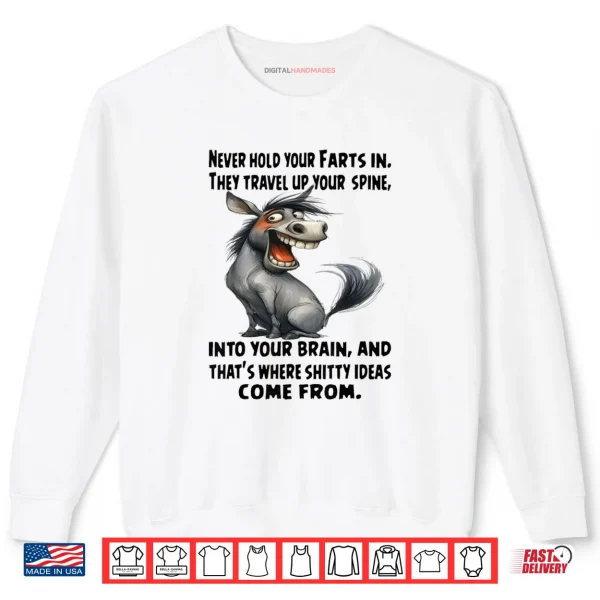 Never Hold Your Farts in Donkey Shirt 1 Sweatshirt Never Hold Your Farts in Donkey Shirt