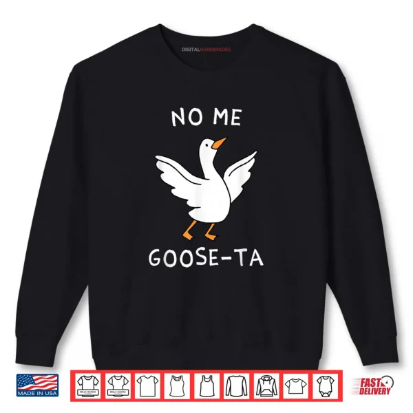Sweatshirt No Me Goose ta Cute Goose Pun Funny Spanish Shirt
