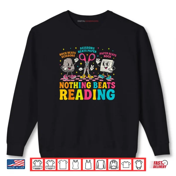 Nothing Beats Reading Rock Paper Scissors Book Lover Teacher Shirt 1 Sweatshirt Nothing Beats Reading Rock Paper Scissors Book Lover Teacher Shirt
