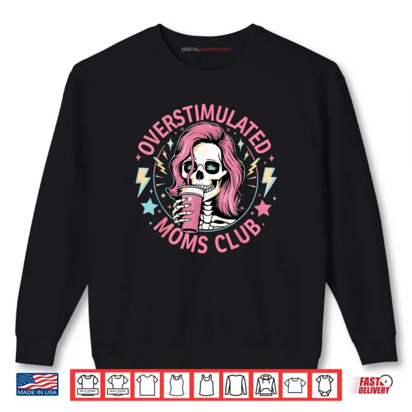 Sweatshirt Overstimulated Moms Club Shirt Overstimulated Shirt