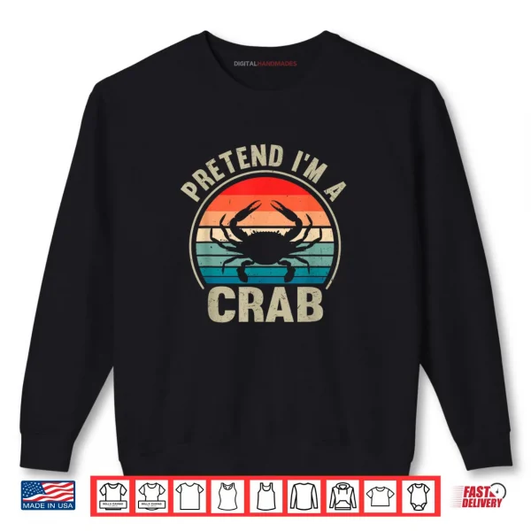 Sweatshirt Pretend Im a Crab Vintage Halloween Crabs Lover Shirt