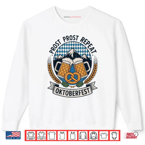 Prost Prost Repeat Oktoberfest Beer Pretzel Bavaria Munich Shirt 1 Sweatshirt Prost Prost Repeat Oktoberfest Beer Pretzel Bavaria Munich Shirt