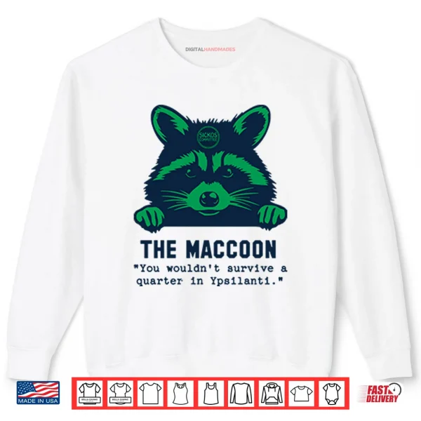 Sweatshirt Raccoon The Maccoon You Wouldnt Survive A Quarter In Ypsilanti Shirt