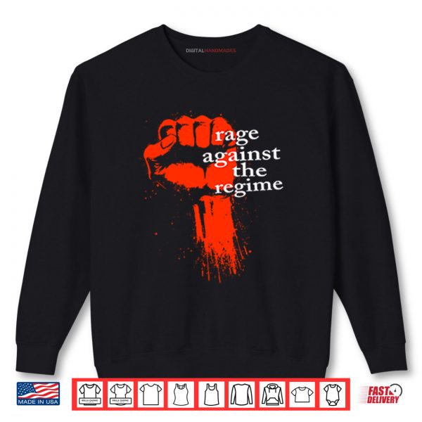 Sweatshirt Rage Against The Regime Shirt