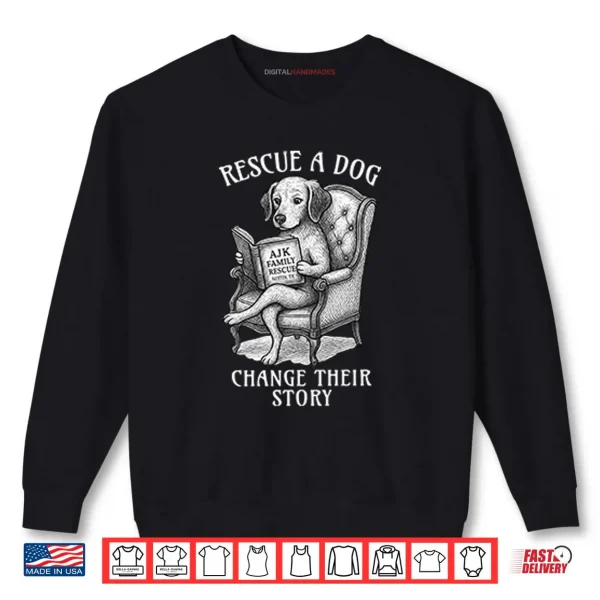 Rescue A Dog Change Their Story Shirt 1 Sweatshirt Rescue A Dog Change Their Story Shirt