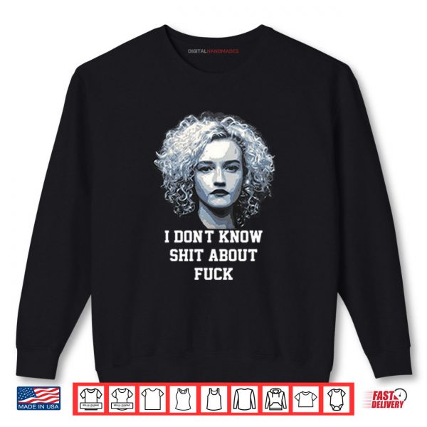 Ruth Langmore I Don’t Know Shit About Fuck Shirt 1 Sweatshirt Ruth Langmore I Dont Know Shit About Fuck Shirt
