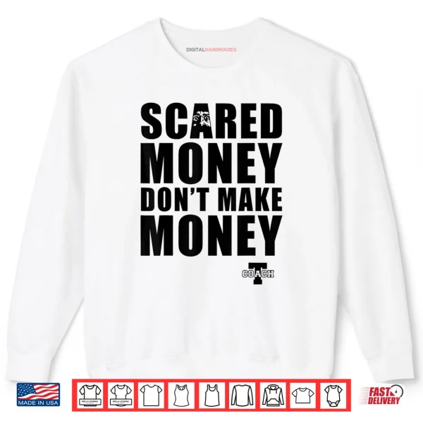 Sweatshirt Scared Money Dont Make Money Shirt