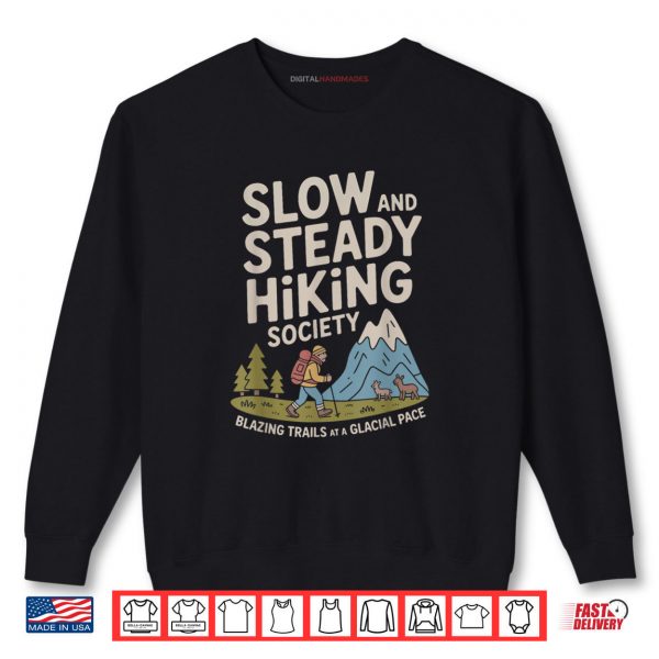 Slow and Steady Hiking Society Blazing Trails at a Glacial Shirt 1 Sweatshirt Slow and Steady Hiking Society Blazing Trails at a Glacial Shirt