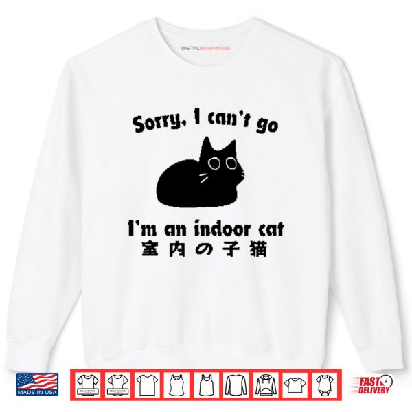 Sweatshirt Sorry I Cant Go Im An Indoor Shirt
