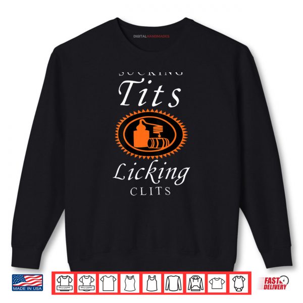 Sweatshirt Sucking Tits Licking Clitss Funny Adult Joke Saying Quote Shirt