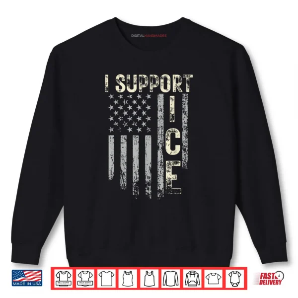 Support ICE Immigration Officers American Flag Border Patrol Shirt 1 Sweatshirt Support ICE Immigration Officers American Flag Border Patrol Shirt