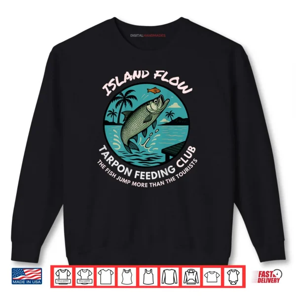 Tarpon Feeding Club T Shirt Silver King Fishing Tee Anglers Shirt 1 Sweatshirt Tarpon Feeding Club T Shirt Silver King Fishing Tee Anglers Shirt