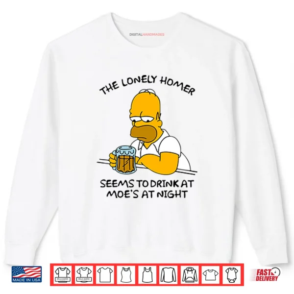 Sweatshirt The Lonely Homer Seems To Drink At Moes At Night Shirt