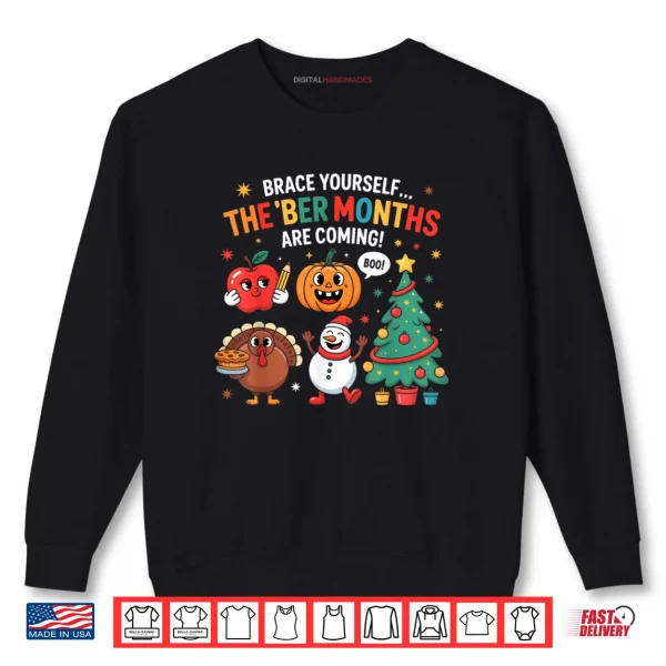 The ‘BER Months are Coming Seasonal Holiday Festive Shirt 1 Sweatshirt The ‘BER Months are Coming Seasonal Holiday Festive Shirt