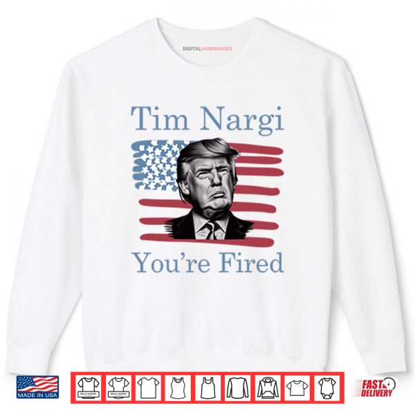Sweatshirt Tim Nargi Youre Fired Shirt