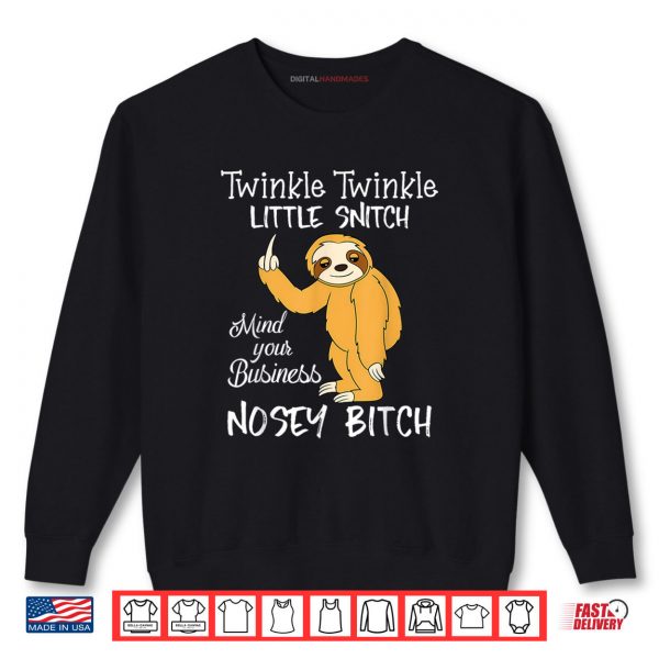 Sweatshirt Twinkle Twinkle Little Snitch Mind Your Business Nosey Bitch Shirt