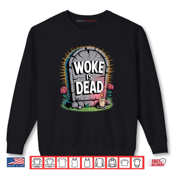 Sweatshirt Woke is Dead Funny Tombstone Sarcastic Slogan for Activists Shirt