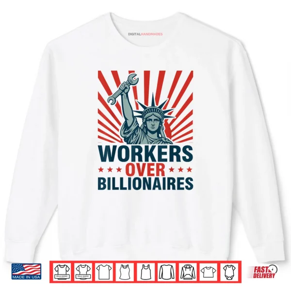 Workers Over Billionaires Protest Social Justice Rally Shirt 1 Sweatshirt Workers Over Billionaires Protest Social Justice Rally Shirt