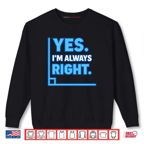Sweatshirt Yes Im Always Right Funny Math Shirt
