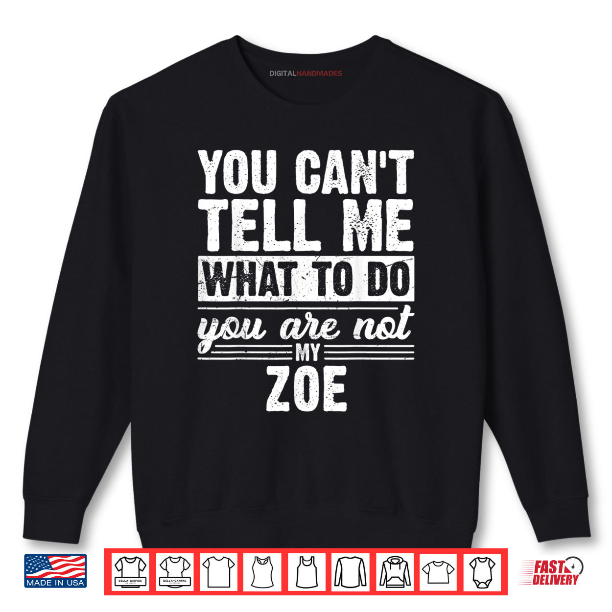 You Can’t Tell Me What to Do You are Not My Zoe Funny Shirt You Can’t Tell Me What to Do You are Not My Zoe Funny Shirt