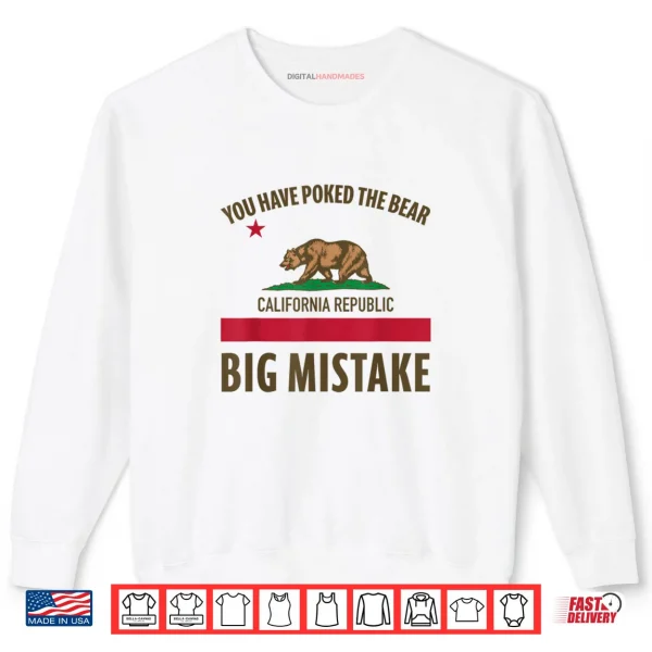 Sweatshirt You Have Poked The Bear California Shirt