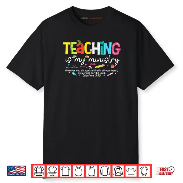 Teaching is My Ministry God Christian Teacher Back to School Shirt
