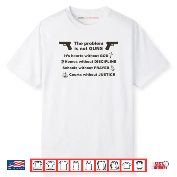 The Problem Is Not Guns It’s Hearts Without God Shirt