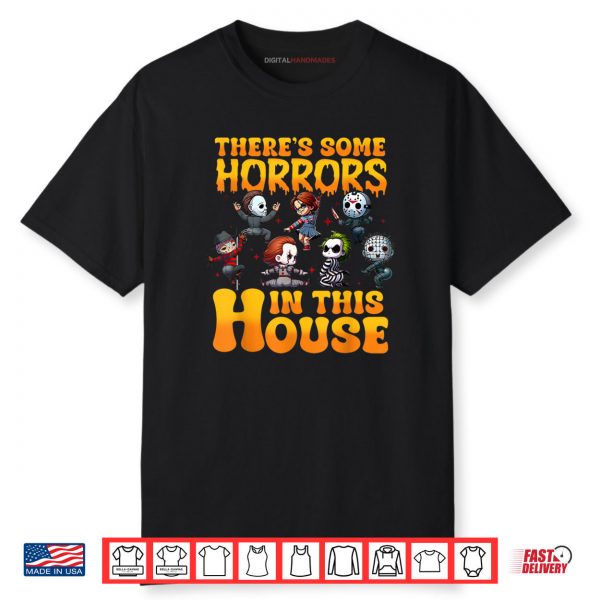 There’s Some Horrors in This House Funny Horror Characters Shirt