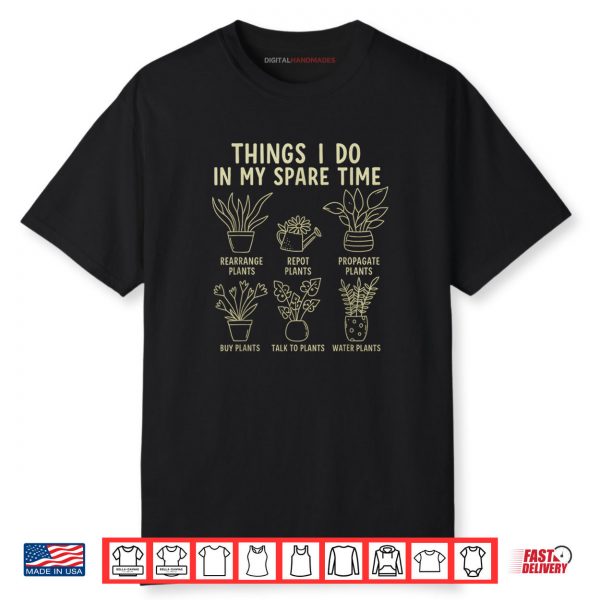 Things I Do in My Spare Time Funny Plant Gardening Shirt