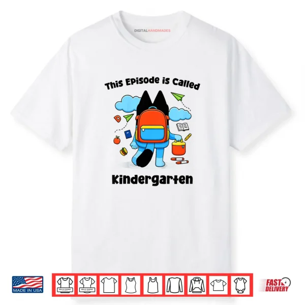 This Episode is Called Kindergarten Funny Back to School Shirt