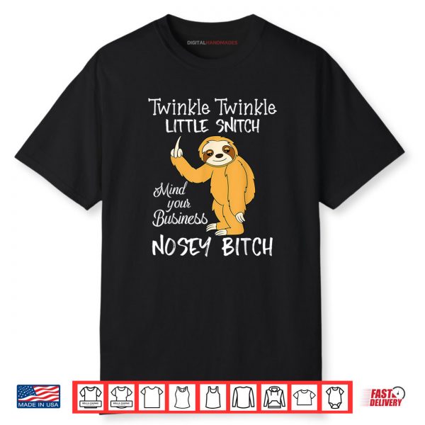 Twinkle Twinkle Little Snitch Mind Your Business Nosey Bitch Shirt
