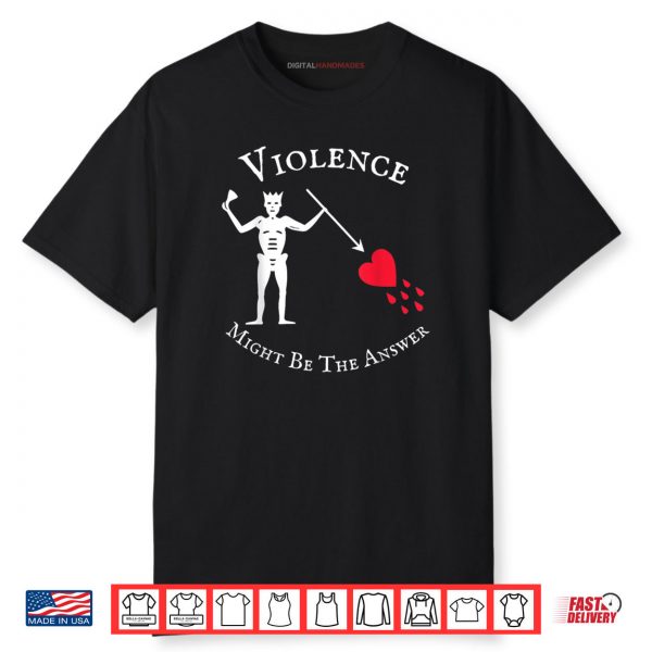 Violence Might Be The Answer Pirate Skull Retro Design Shirt