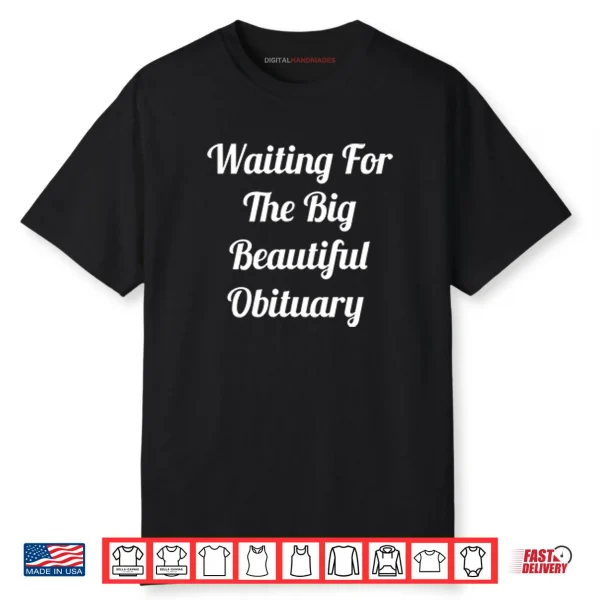Waiting For The Big Beautiful Obituary Shirt