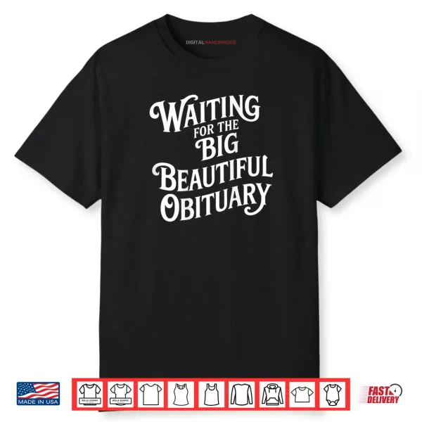 Waiting for The Big Beautiful Obituary Shirt