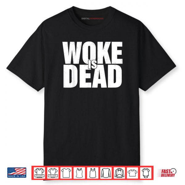Woke is Dead Funny Sarcastic Slogan Shirt