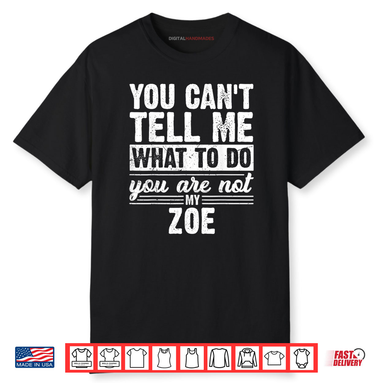 You Can’t Tell Me What to Do You are Not My Zoe Funny Shirt You Can’t Tell Me What to Do You are Not My Zoe Funny Shirt