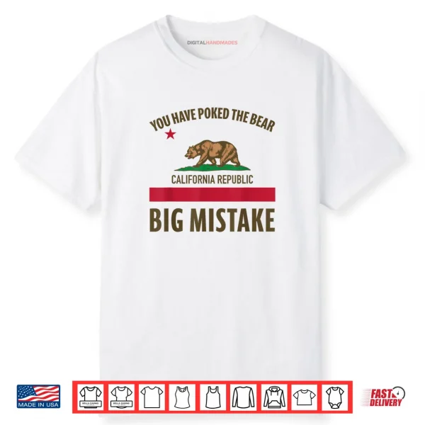 You Have Poked The Bear California Shirt