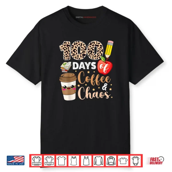 100 Days Of Coffee Chaos shirt 100th Day Of School Teachers Shirt