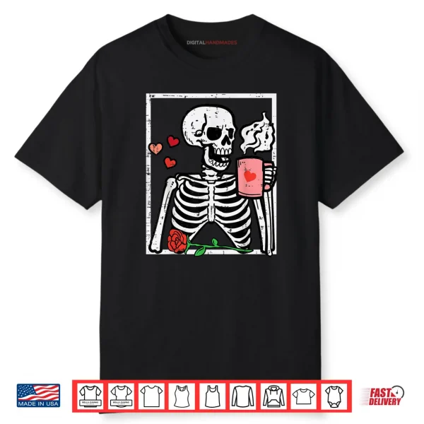 Anti Valentines Day Skeleton Coffee Shirt