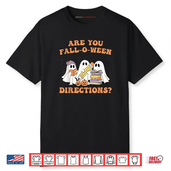 Are You Fall O Ween Directions Halloween Teacher Ghosts Shirt