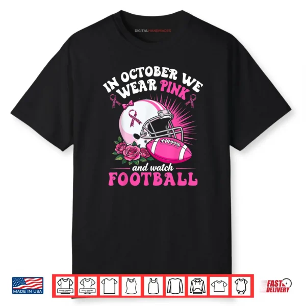 Breast Cancer In October We Wear Pink Football Shirt