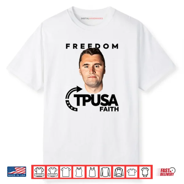 Charlie Kirk Freedom TPUSA Faith Shirt