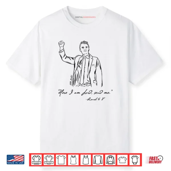 Charlie Kirk Here I am Lord Send Me Isaiah 6 8 Shirt