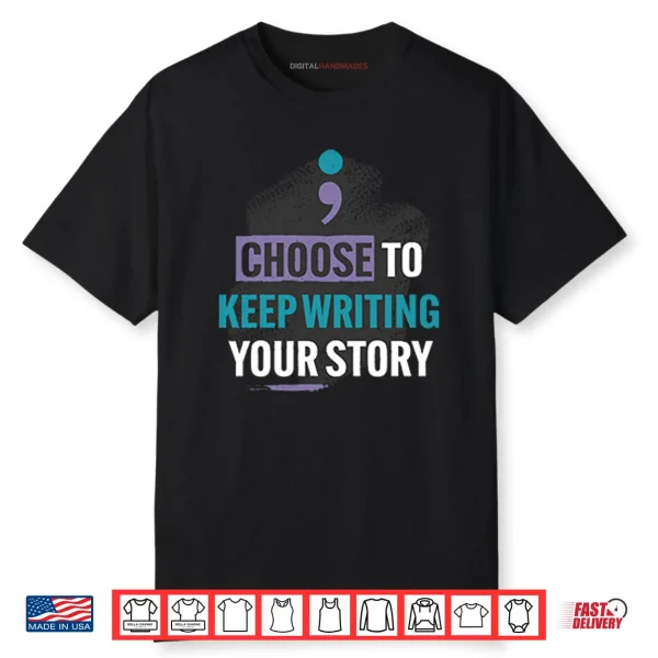 Choose To Keep Writing Your Story Shirt