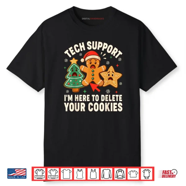 Christmas Tech Support Here to Delete Cookies Xmas Shirt