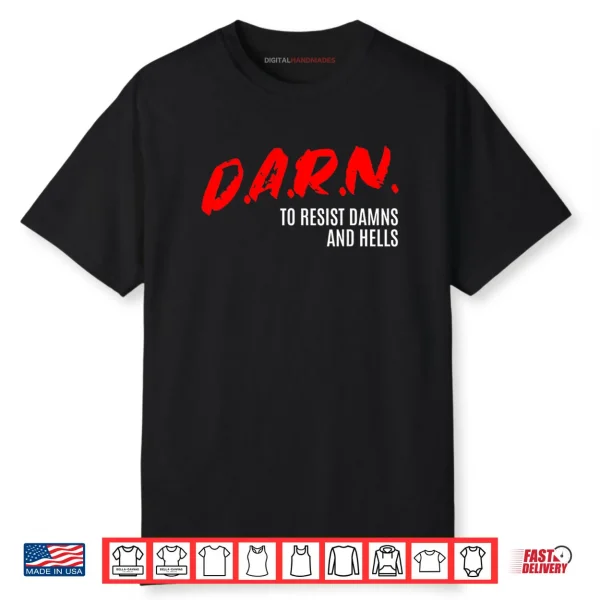 DARN to Resist Damns and Hells Shirt
