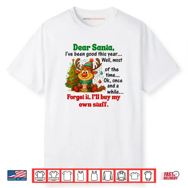 Dear Santa I’ve Been Good This Year Shirt