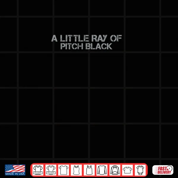 Design A Little Ray Of Pitch Black Shirt